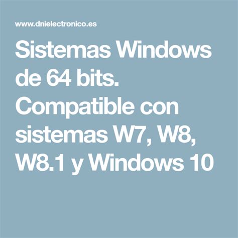 Sistemas Windows de 64 bits. Compatible con sistemas  